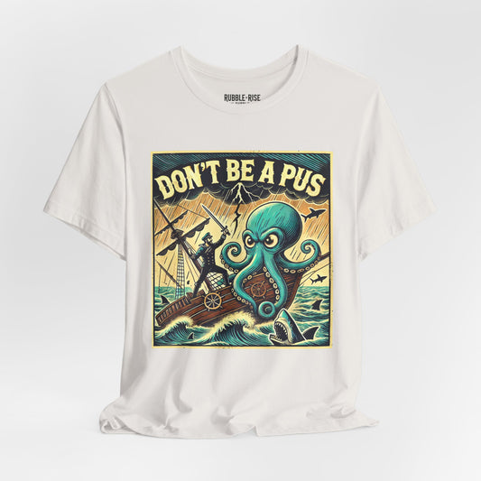 Don't Be a Pus Nautical Humor t-shirt in vintage white