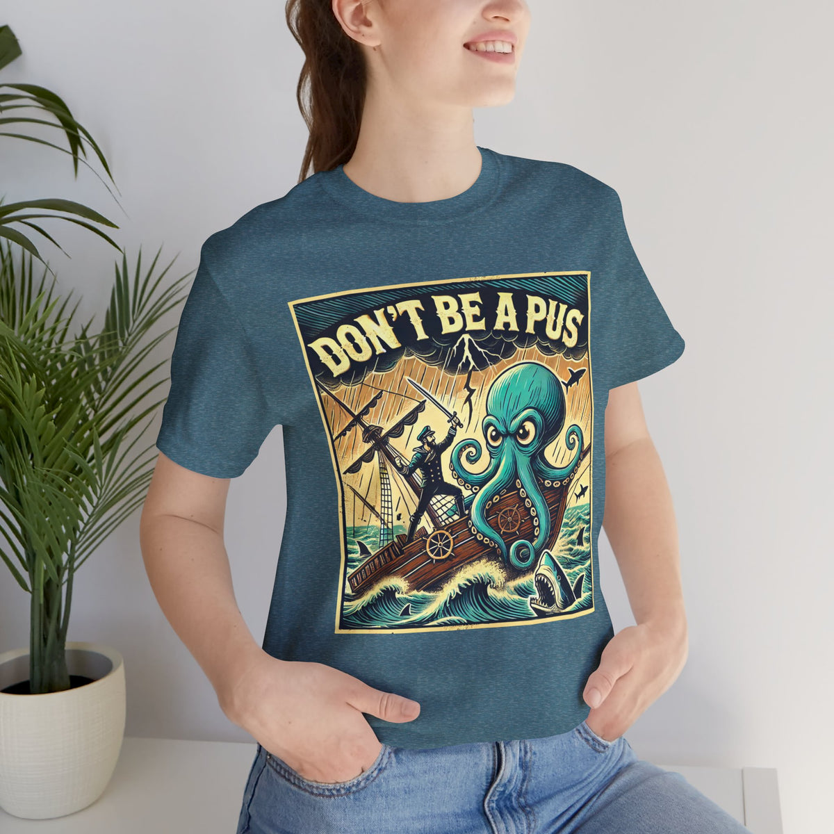 Don't Be a Pus Nautical Humor t-shirt in heather deep teal