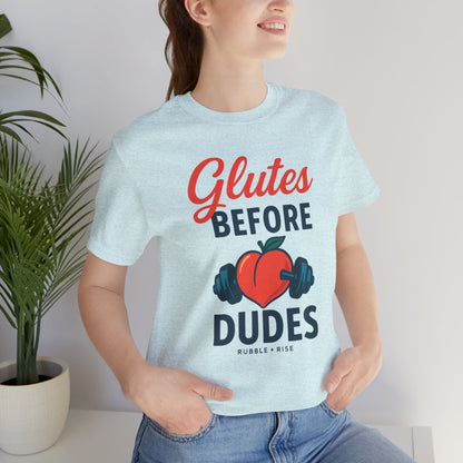 Glutes Before Dudes t-shirt