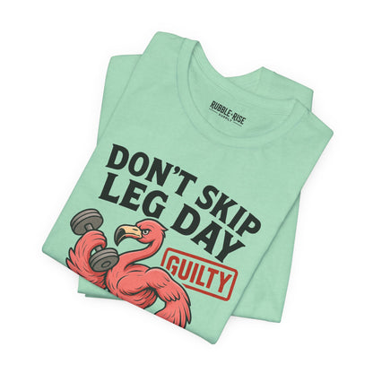Don't Skip Leg Day Flamingo t-shirt