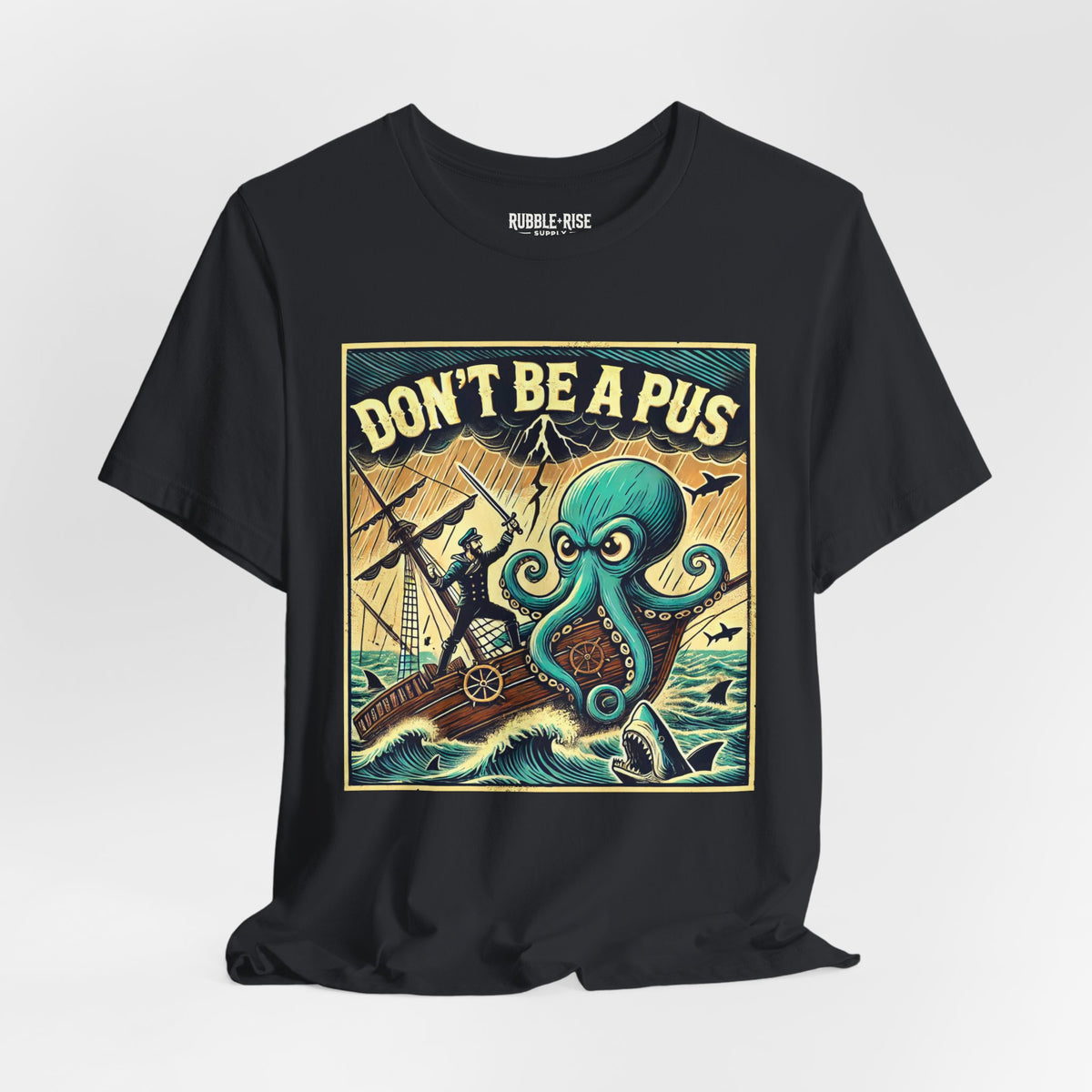 Don't Be a Pus Nautical Humor t-shirt