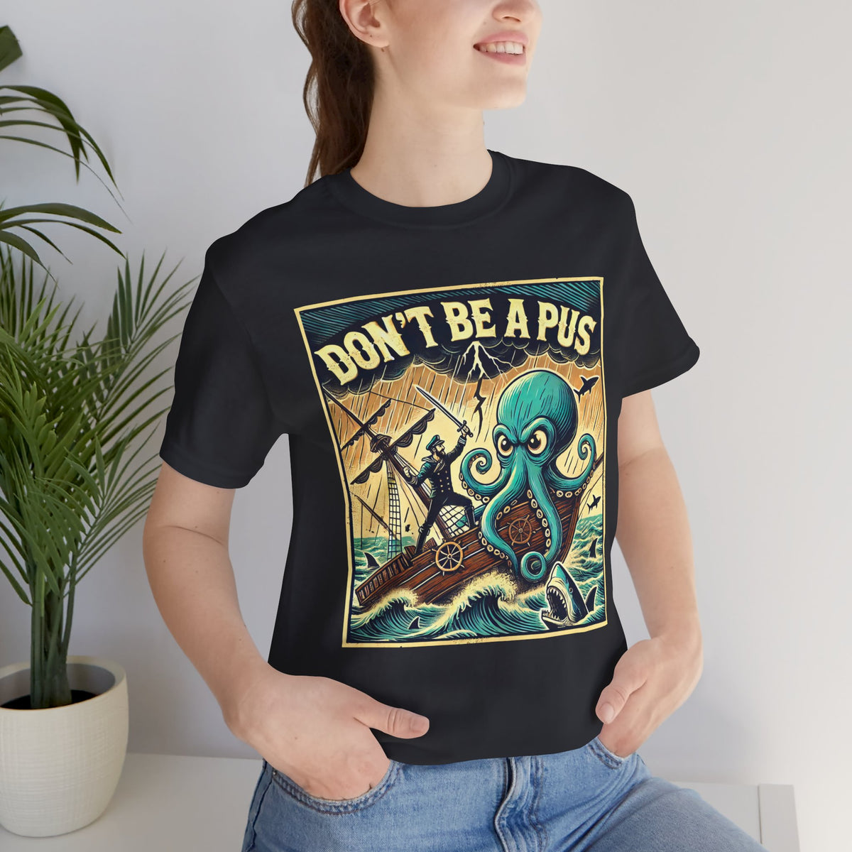 Don't Be a Pus Nautical Humor t-shirt