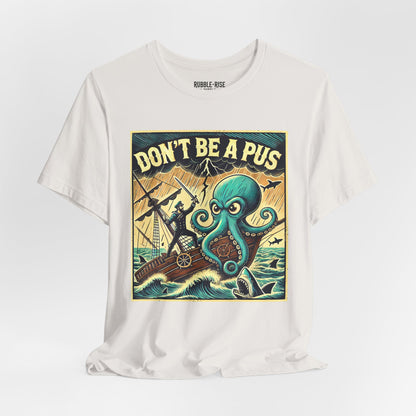 Don't Be a Pus Nautical Humor t-shirt in vintage white
