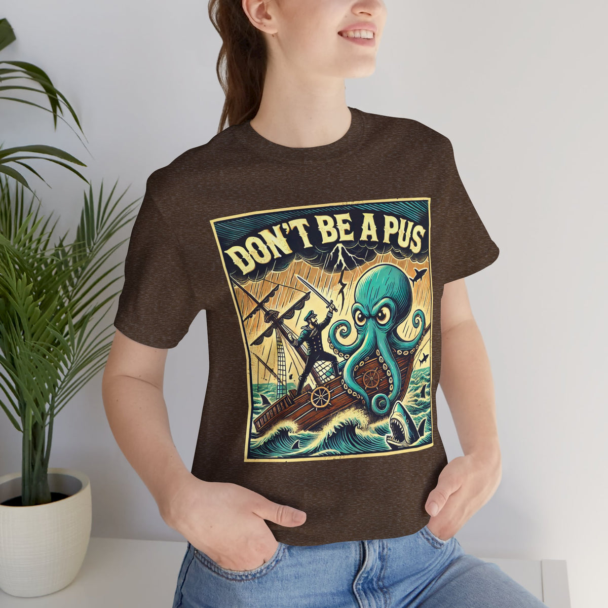 Don't Be a Pus Nautical Humor t-shirt