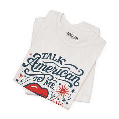 Talk American to Me Americana t-shirt