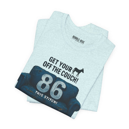 Get Your Ass off the Couch Dog t-shirt