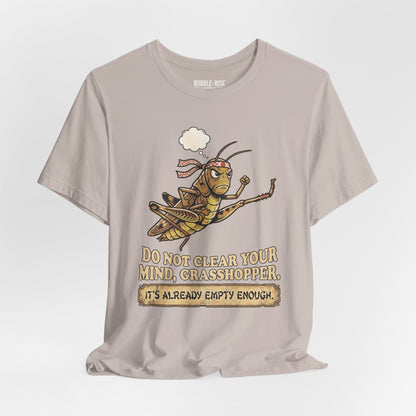 Do Not Clear Your Mind Grasshopper Quote T-Shirt