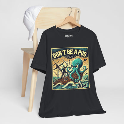 Don't Be a Pus Nautical Humor t-shirt in vintage black