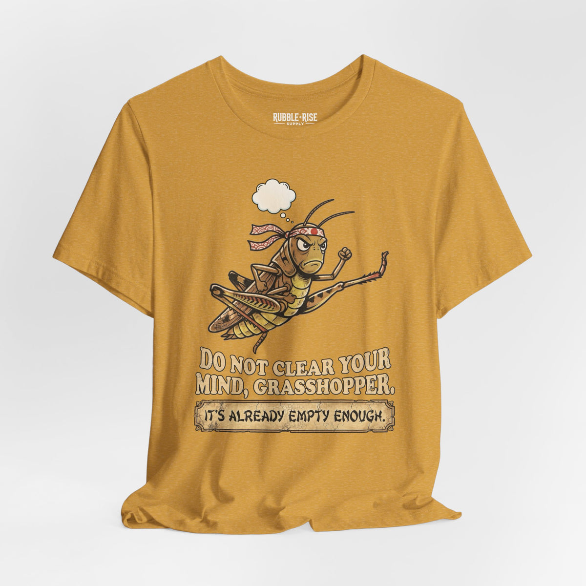 Do Not Clear Your Mind Grasshopper Quote T-Shirt