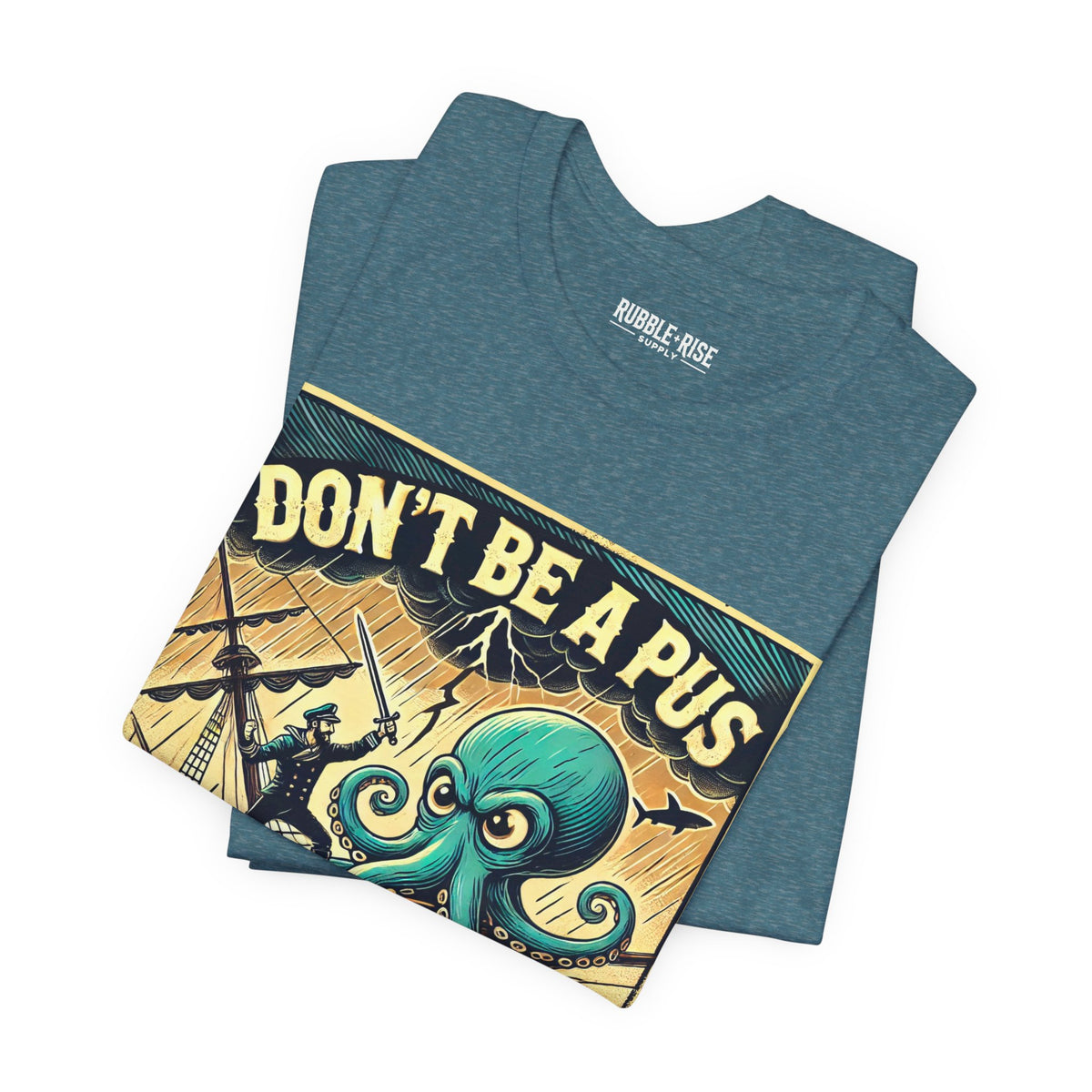 Don't Be a Pus Nautical Humor t-shirt