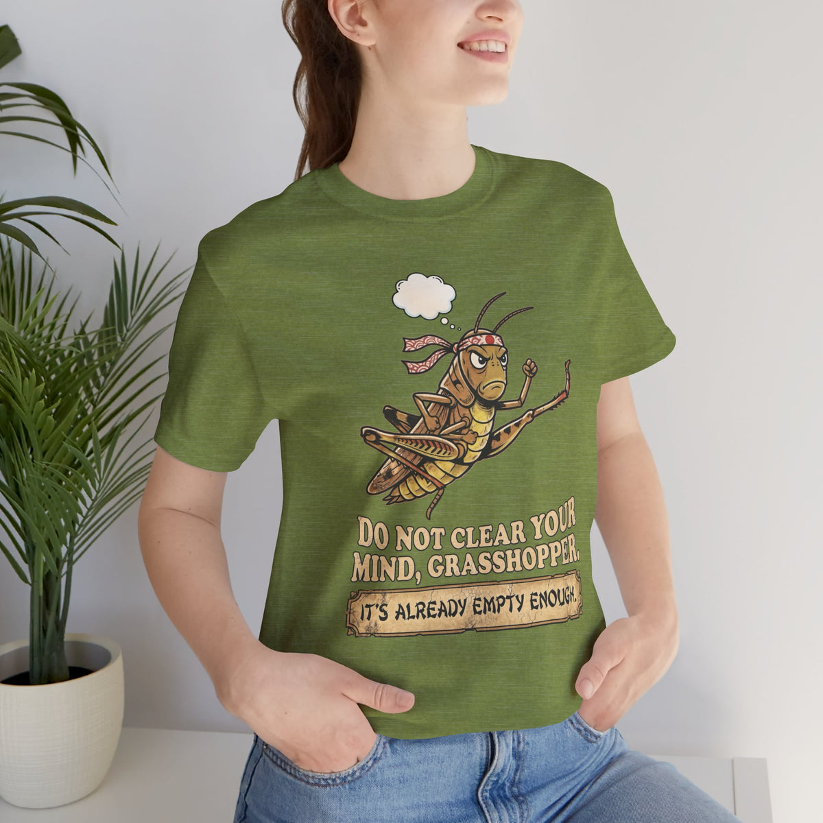 Do Not Clear Your Mind Grasshopper Quote T-Shirt
