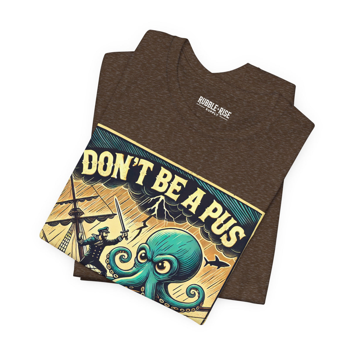 Don't Be a Pus Nautical Humor t-shirt
