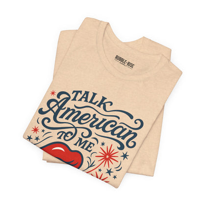 Talk American to Me Americana t-shirt