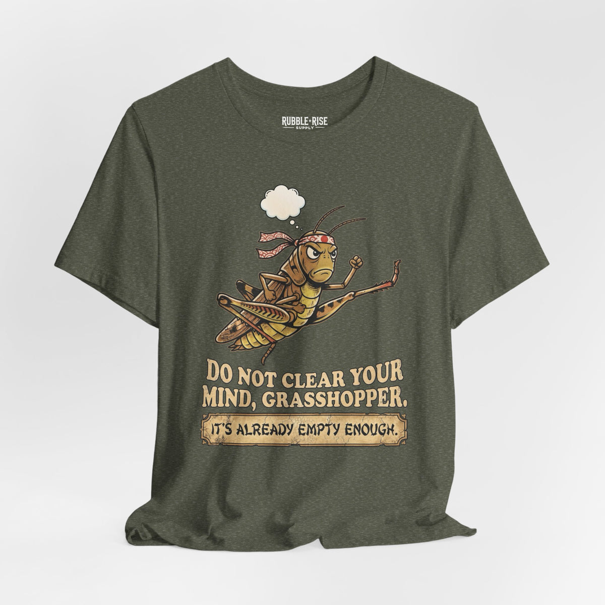 Do Not Clear Your Mind Grasshopper Quote T-Shirt