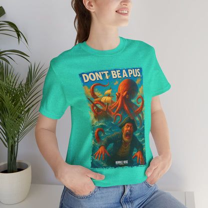 Don't Be a Pus Octopus Ocean t-shirt
