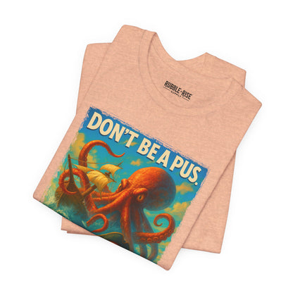 Don't Be a Pus Octopus Ocean t-shirt